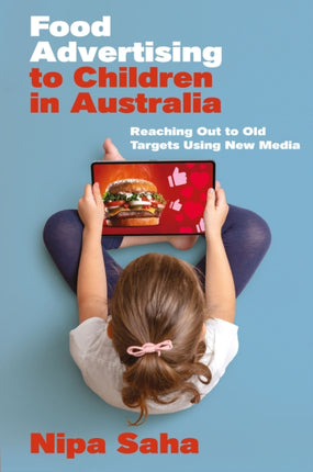 Food Advertising to Children in Australia  Reaching Out to Old Targets Using New Media