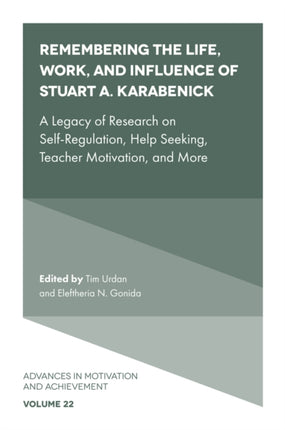 Remembering the Life, Work, and Influence of Stuart A. Karabenick: A Legacy of Research on Self-Regulation, Help Seeking, Teacher Motivation, and More