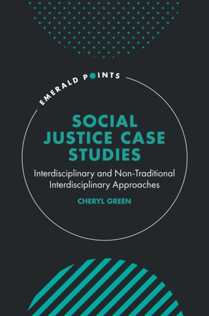 Social Justice Case Studies: Interdisciplinary and Non-Traditional Interdisciplinary Approaches