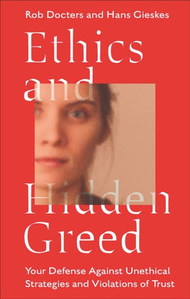 Ethics and Hidden Greed: Your Defense Against Unethical Strategies and Violations of Trust