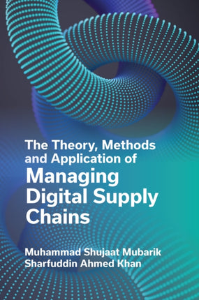 The Theory Methods and Application of Managing Digital Supply Chains