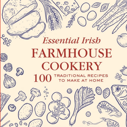 Essential Irish Farmhouse Recipes