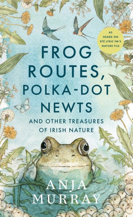 Frog Routes Polka Dot Newts and Other Treasures of Irish Nature
