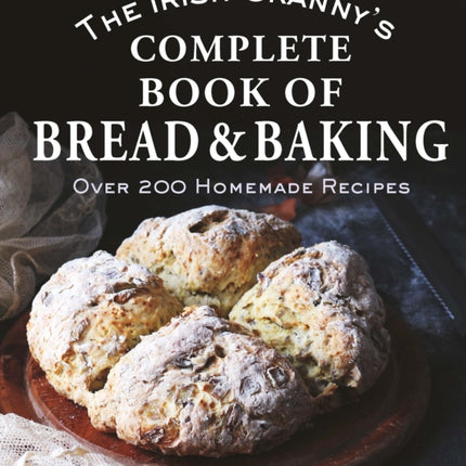 The Irish Grannys Complete Book of Bread and Baking
