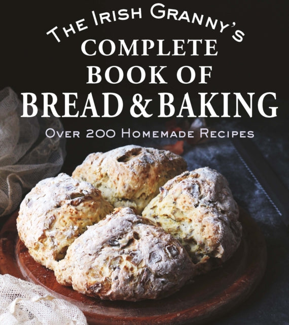 The Irish Grannys Complete Book of Bread and Baking