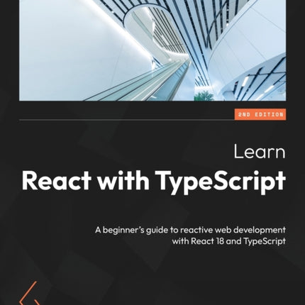 Learn React with TypeScript: A beginner's guide to reactive web development with React 18 and TypeScript