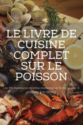 Le Livre de Cuisine Complet Sur Le Poisson