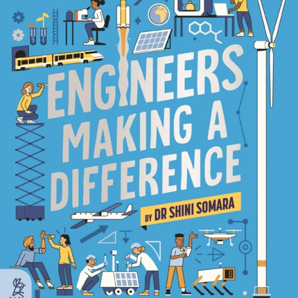 Engineers Making a Difference: Inventors, Technicians, Scientists and Tech Entrepreneurs Changing the World, and How You Can Join Them