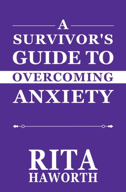 A Survivors Guide to Overcoming Anxiety