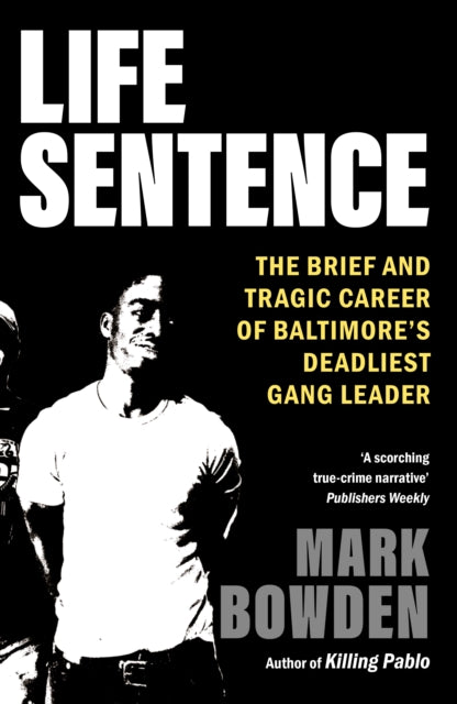 Life Sentence: The Brief and Tragic Career of Baltimore’s Deadliest Gang Leader