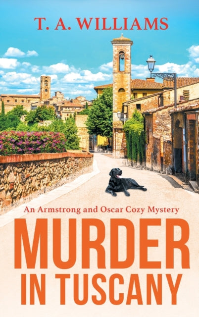 Murder in Tuscany: The start of a page-turning cozy mystery series from T A Williams