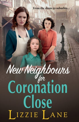 New Neighbours for Coronation Close: The start of a  historical saga series by Lizzie Lane