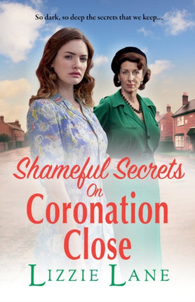 Shameful Secrets on Coronation Close: A gritty, historical saga from Lizzie Lane