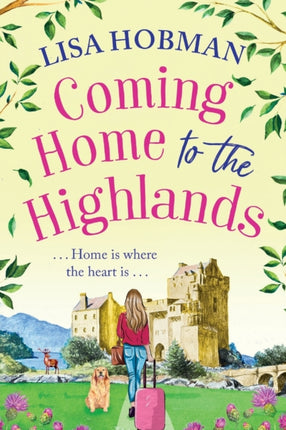 Coming Home to the Highlands: Escape to the Highlands with a feel-good romantic read from Lisa Hobman