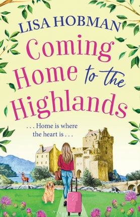 Coming Home to the Highlands: Escape to the Highlands with a feel-good romantic read from Lisa Hobman