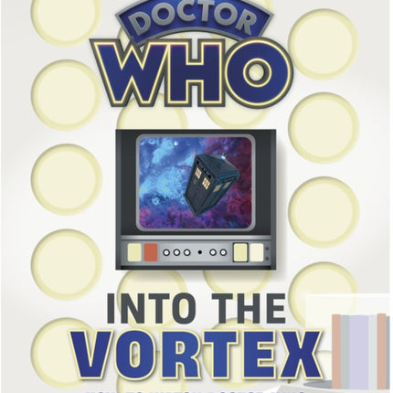 Into The Vortex How To Watch Doctor Who