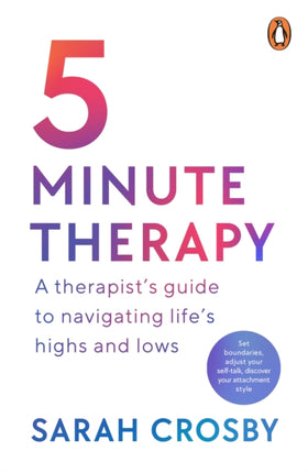 5 Minute Therapy: A Therapist’s Guide to Navigating Life’s Highs and Lows