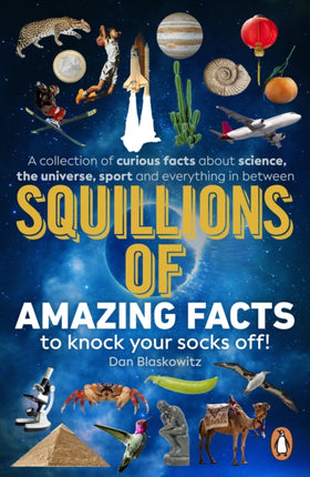 Squillions of Amazing Facts to Knock Your Socks