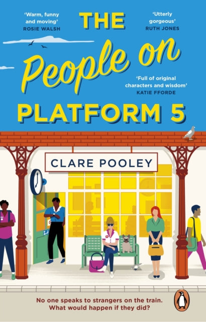 The People on Platform 5: A feel-good and uplifting read with unforgettable characters from the bestselling author of The Authenticity Project