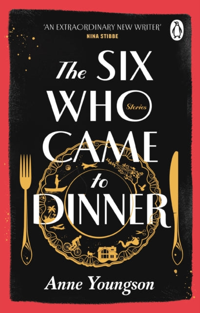 The Six Who Came to Dinner: Stories by Costa Award Shortlisted author of MEET ME AT THE MUSEUM