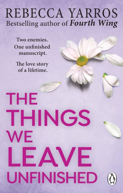 The Things We Leave Unfinished: TikTok made me buy it: The most emotional romance of 2023 from the Sunday Times bestselling author of The Fourth Wing