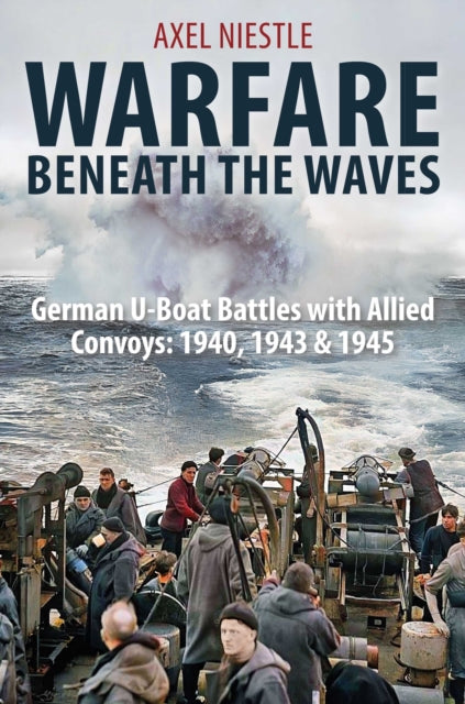 Warfare Beneath the Waves  German Uboat Battles