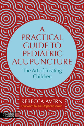 Clinical Guide to Pediatric Acupuncture