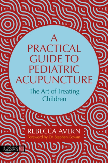 Clinical Guide to Pediatric Acupuncture