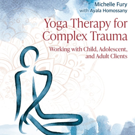 Yoga Therapy for Complex Trauma