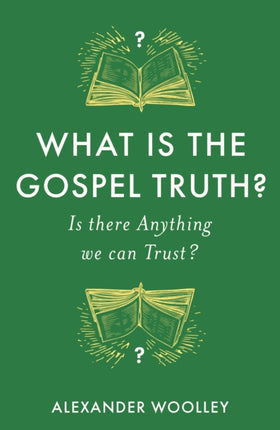 What is the Gospel Truth?: Is there Anything we can Trust?