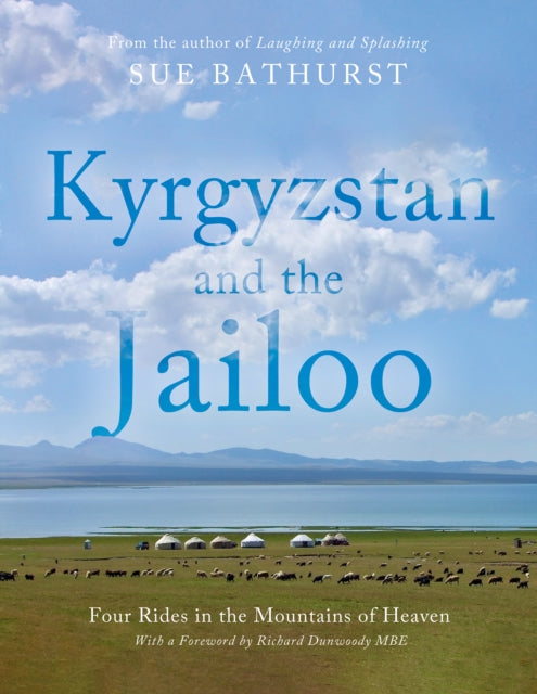 Kyrgyzstan and the Jailoo: Four Rides in the Mountains of Heaven