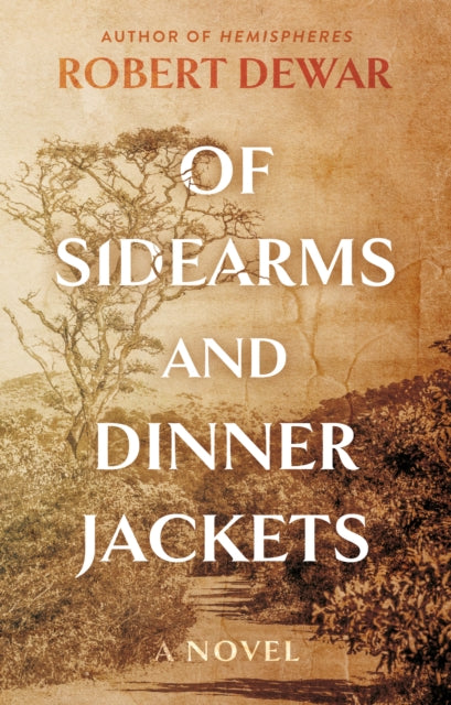 Of Sidearms and Dinner Jackets: A Novel