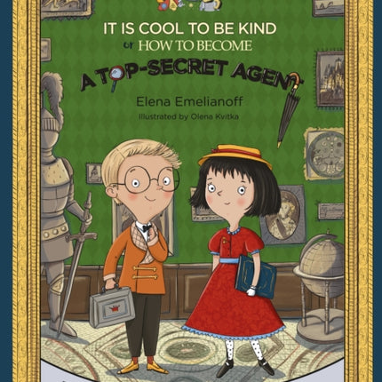 It Is Cool to Be Kind or How to Become a TopSecret Agent