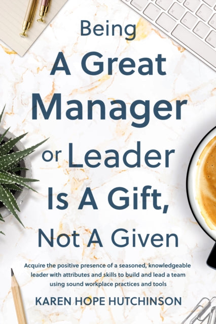 Being a Great Manager or Leader Is a Gift Not a Given