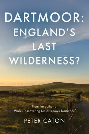 Dartmoor Englands Last Wilderness