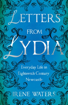 Letters from Lydia Everyday Life in Eighteenth