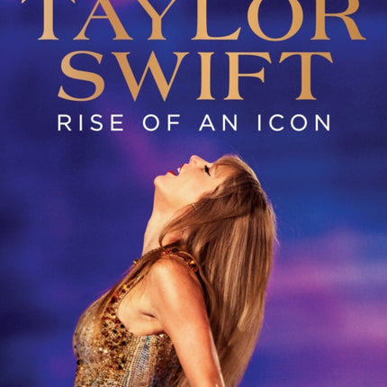 Taylor Swift Rise of an Icon