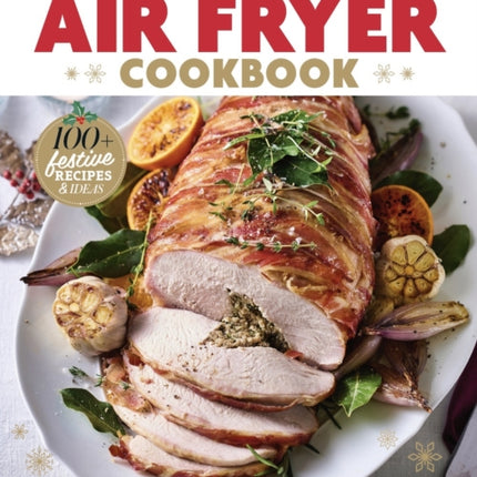 The Festive Air Fryer Cookbook