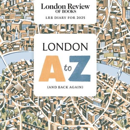 LRB Diary for 2025 London AZ and back again