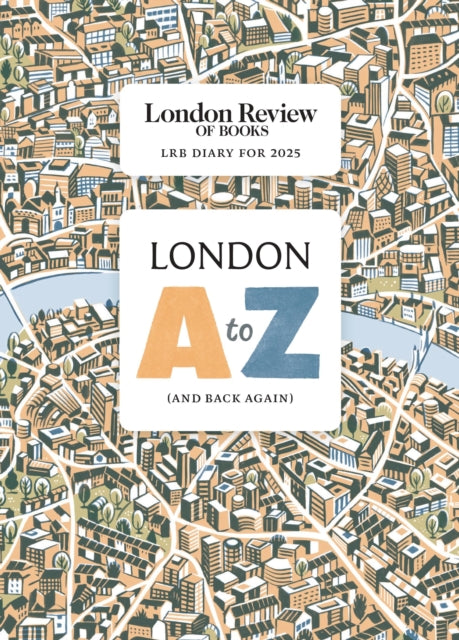 LRB Diary for 2025 London AZ and back again