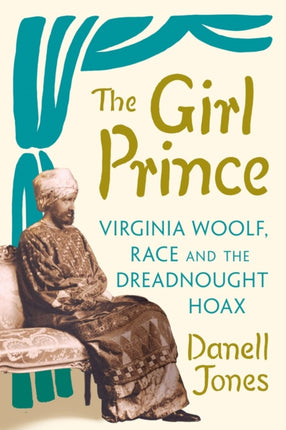 The Girl Prince: Virginia Woolf, Race and the Dreadnought Hoax