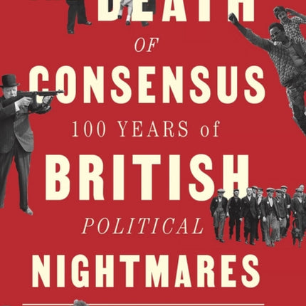The Death of Consensus: 100 Years of British