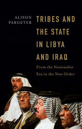 Tribes and the State in Libya and Iraq: From the