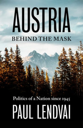 Austria Behind the Mask: Politics of a Nation