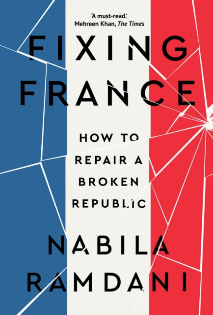 Fixing France: How to Repair a Broken Republic