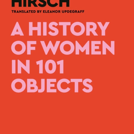 A History of Women in 101 Objects: A walk through female history