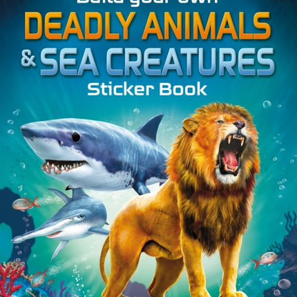 Build Your Own Deadly Animals and Sea Creatures Sticker Book