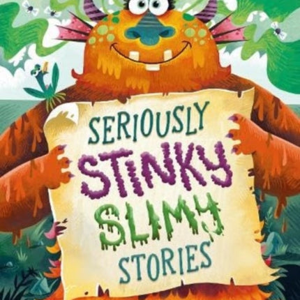 Seriously Stinky Slimy Stories