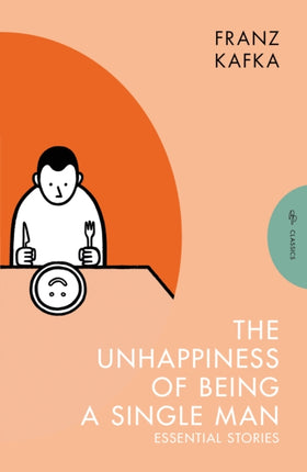 The Unhappiness of Being a Single Man: Essential Stories