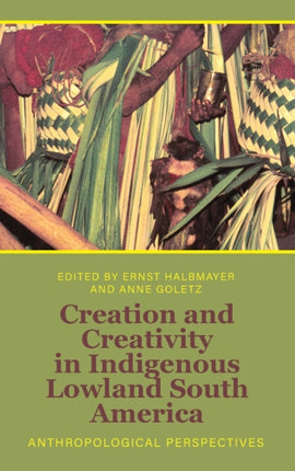 Creation and Creativity in Indigenous Lowland